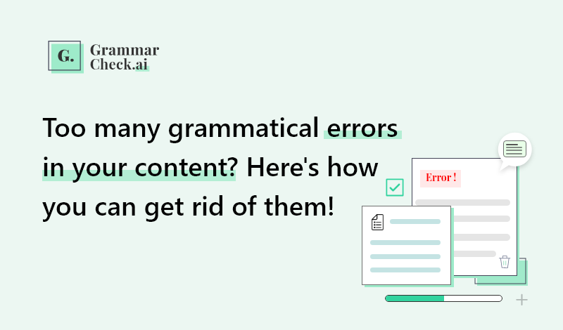 Too many grammatical errors in your content? Here's how you can get rid of them!