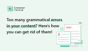 Too many grammatical errors in your content? Here's how you can get rid of them!