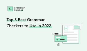 Top 3 Best Grammar Checkers to Use in 2022